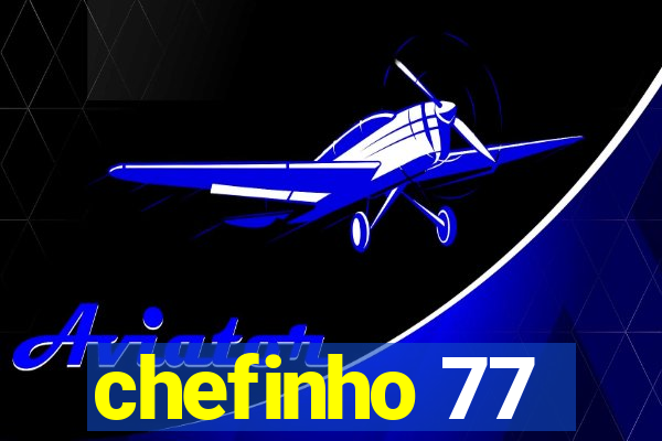 chefinho 77